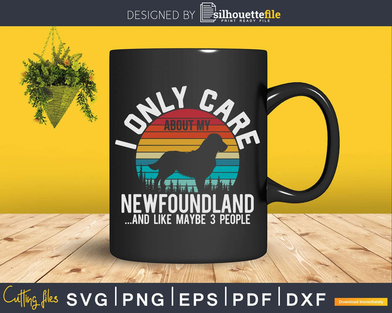 I Only Care About My Newfoundland Dog Lover Svg Files For