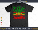 Juneteenth Gamer I Paused My Game To Celebrate Png Svg Cut