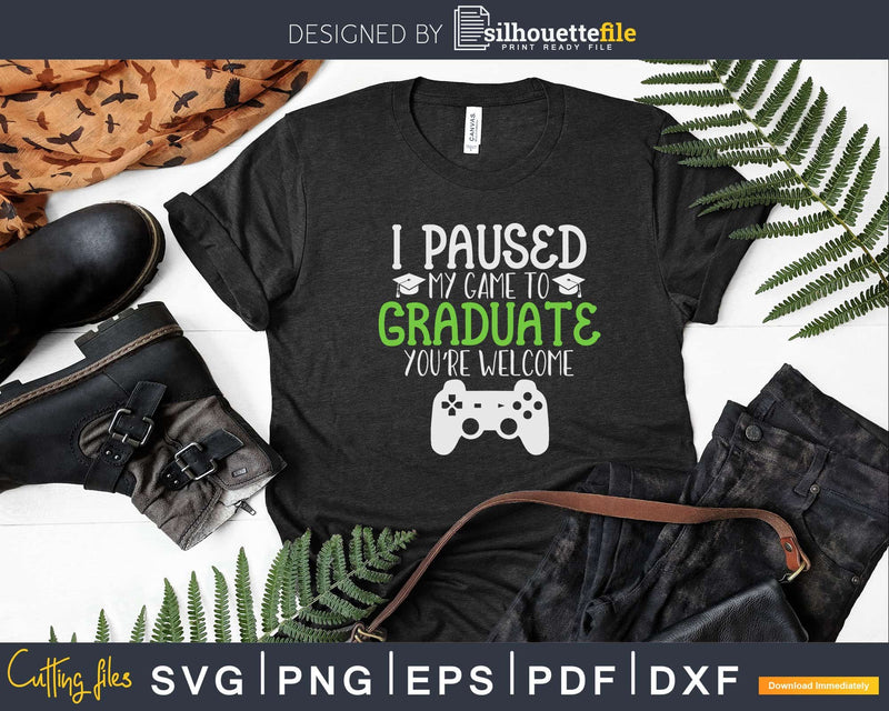 I Paused My Game To Graduate Funny Video Gamer Svg Png