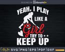 I Play Like A Girl Hockey Sports Distressed Svg Dxf Png