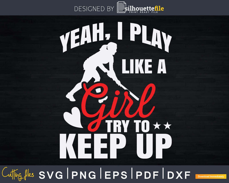 I Play Like A Girl Hockey Sports Distressed Svg Dxf Png
