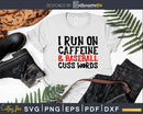 I Run on Caffeine Baseball and Cuss Words Svg Mom Life