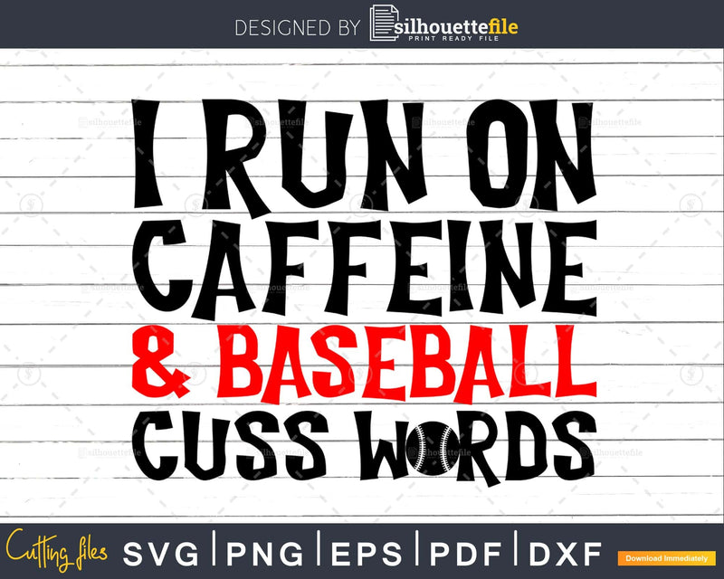 I Run on Caffeine Baseball and Cuss Words Svg Mom Life