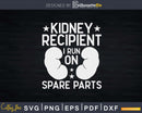 I Run On Spare Parts Kidney Recipient Organ Transplant Svg