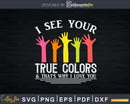 I See Your True Colors That’s Why Love You Autism Svg Dxf