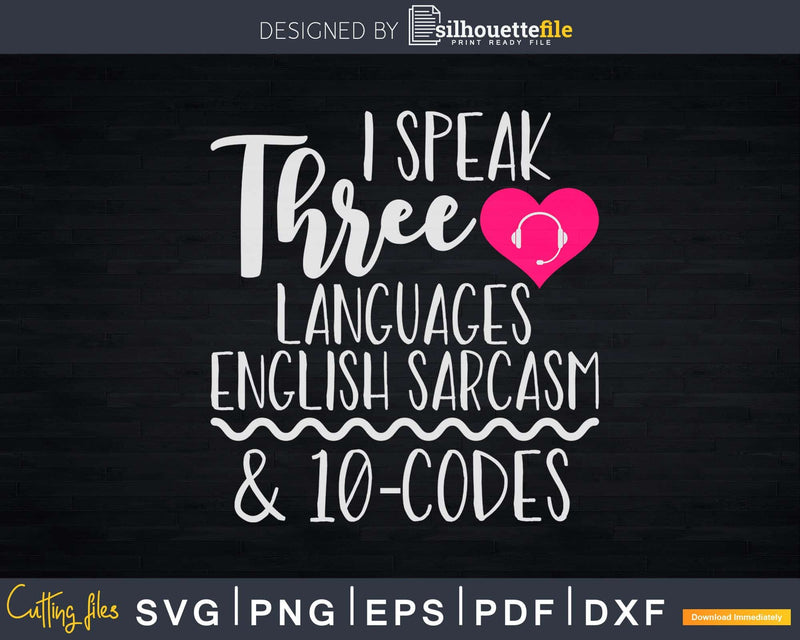 I Speak Three Languages English Sarcasm and 10-codes Svg
