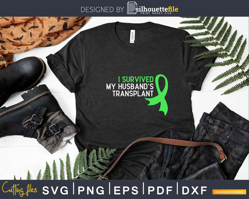 I Survived My Husband’s Transplant Svg Png Cut File