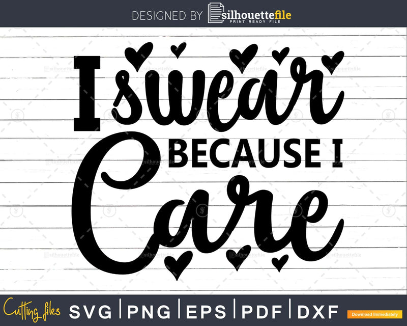 I Swear because Care svg Funny Swearing designs Cricut Cut