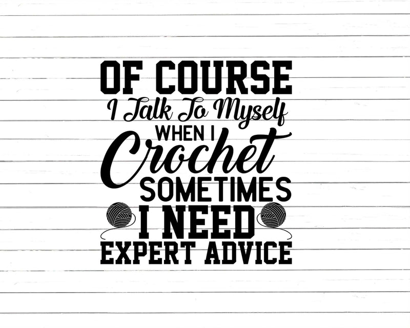 I Talk To Myself When Crochet Svg Png Cut Files