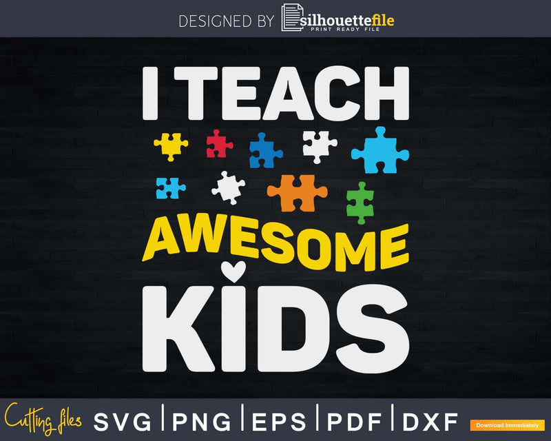 I Teach Awesome Kids Autism Awareness Svg Shirt Design Cut