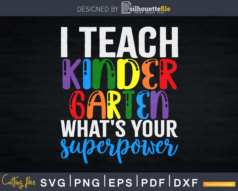 I Teach Kindergarten What’s your Superpower Svg Design