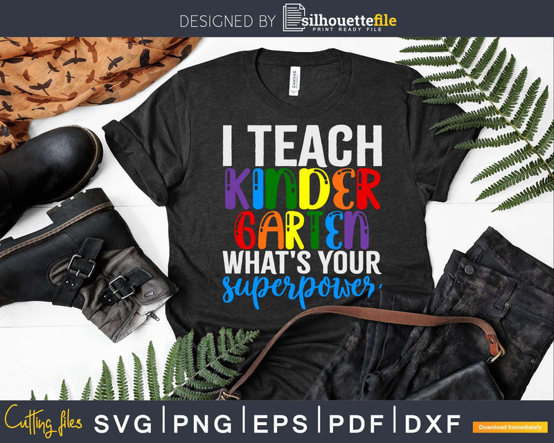 I Teach Kindergarten What’s your Superpower Svg Design