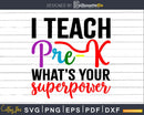 I Teach Pre-K What’s your Superpower svg Svg Designs