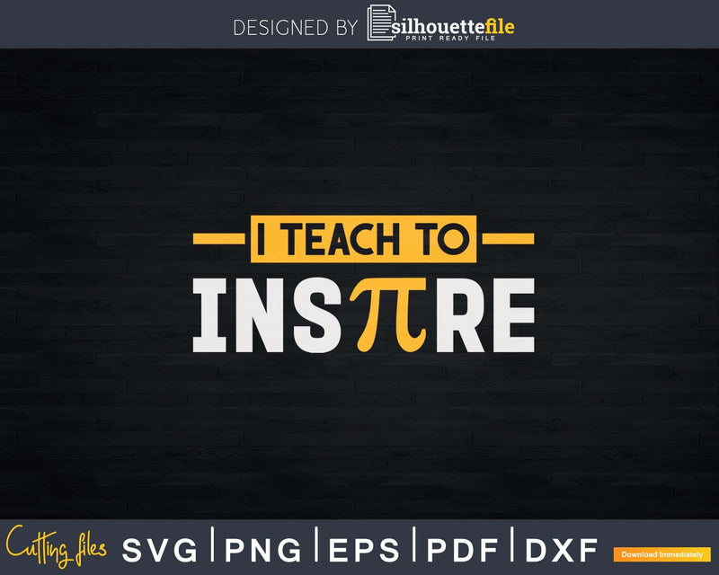 I Teach To Inspire Math Teacher Svg Dxf Png Cricut Files