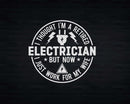 I Thought I’m A Retired Electrician But Now Just Work