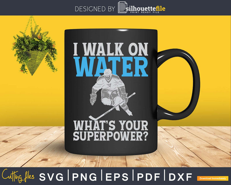 I Walk on Water Ice Hockey Player Skating Svg Png Dxf