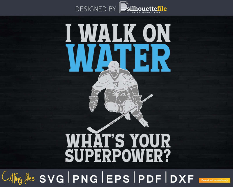 I Walk on Water Ice Hockey Player Skating Svg Png Dxf