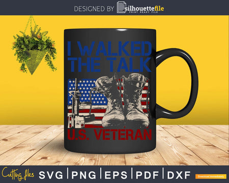 I Walked The Walk US Veteran Army Military Svg Png Dxf