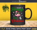 I want a flamingo for christmas svg cricut cutting