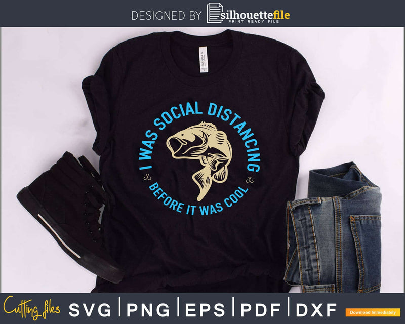 i was Social Distancing before it cool svg design printable
