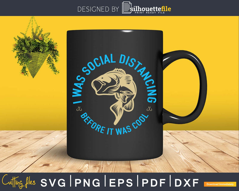 i was Social Distancing before it cool svg design printable