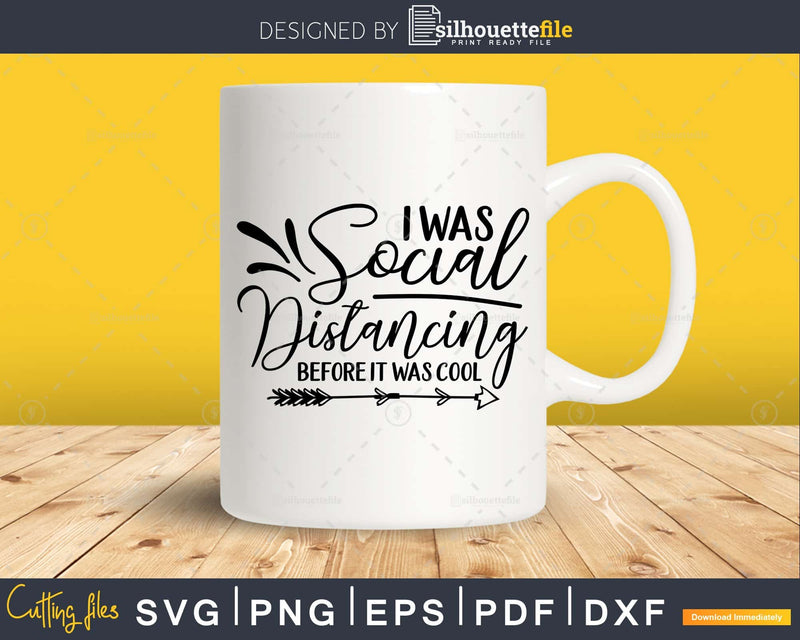 I was Social Distancing before it cool svg Funny Cricut