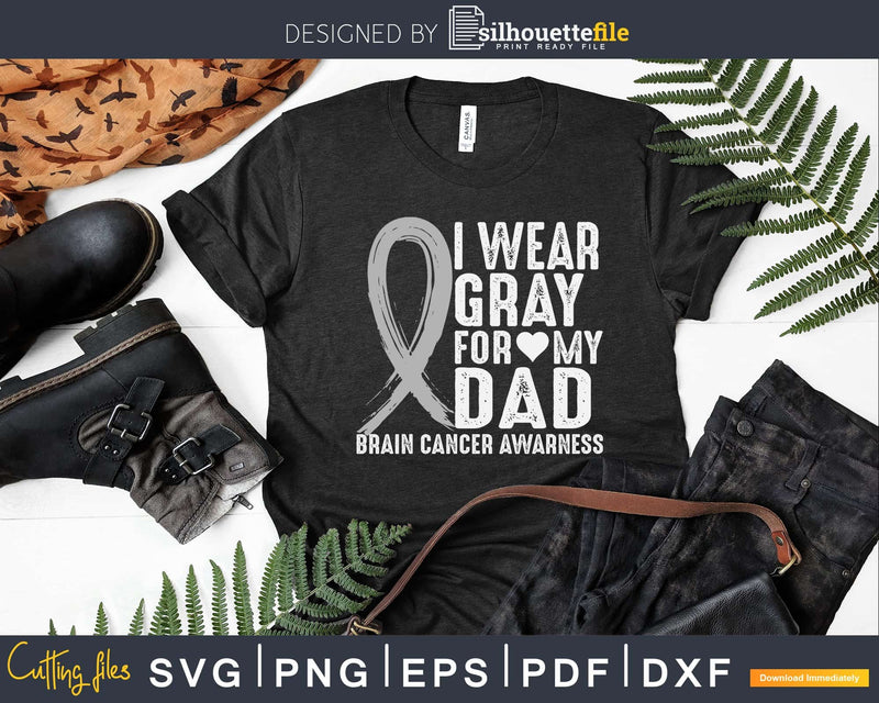 I Wear Gray For My Dad Shirt Brain Cancer Awareness Svg