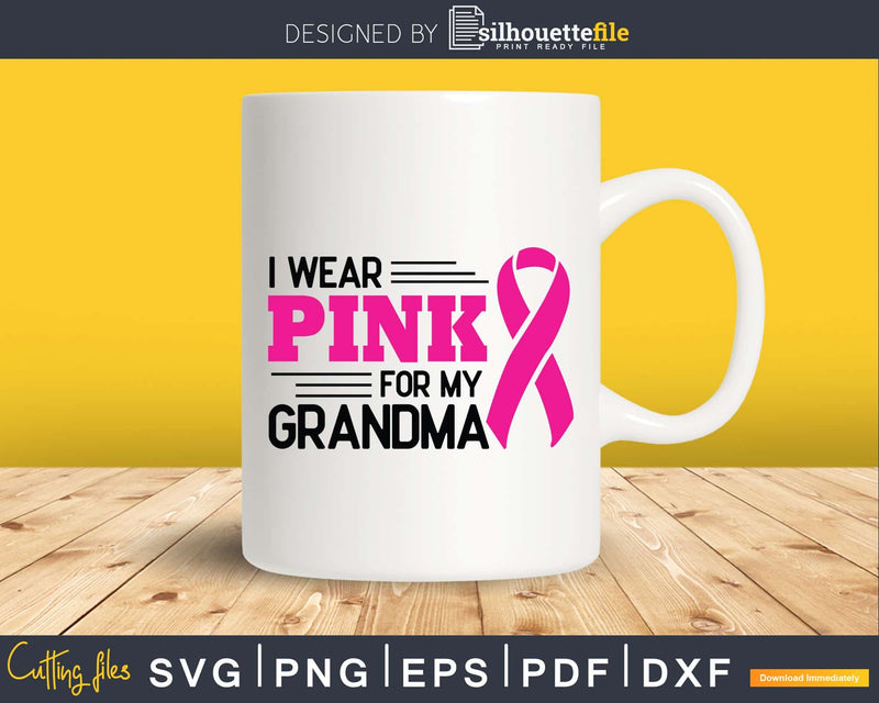 I Wear Pink for Grandma Breast Cancer Awareness Svg Dxf