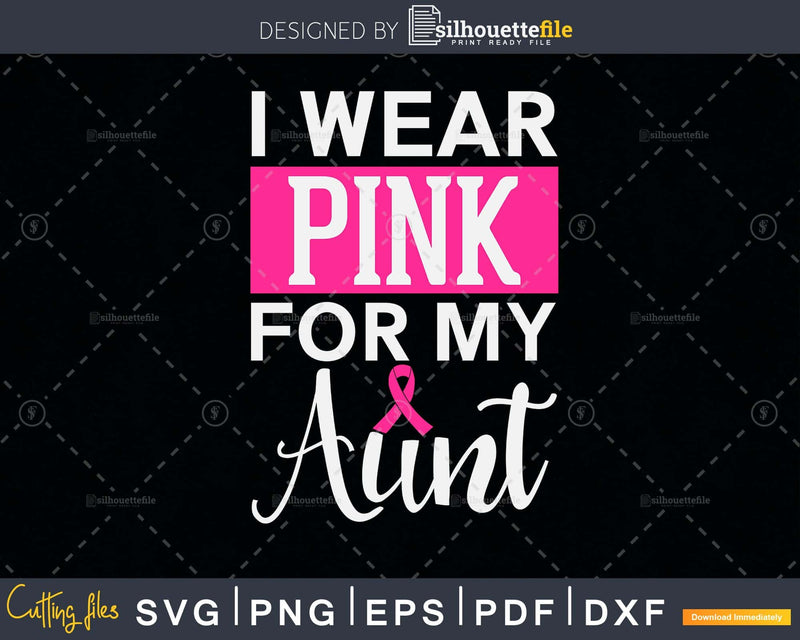 I Wear Pink For My Aunt Breast Cancer Awareness svg png cut