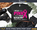 I Wear Pink For My Mamaw Breast Cancer Awareness craft cut