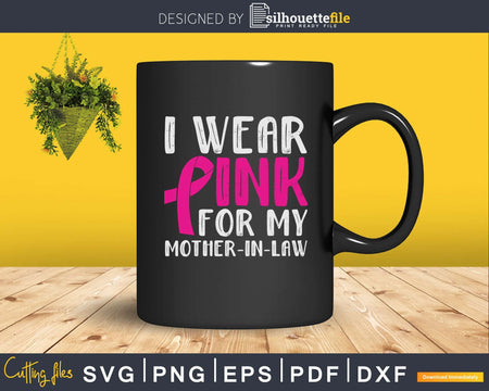 I wear Pink for my mother-in-law svg png digital cutting