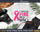 I Wear Pink For nancy svg png digital printable files