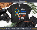 I Wear Puzzle Love My Autistic Sister Svg Dxf Png Files