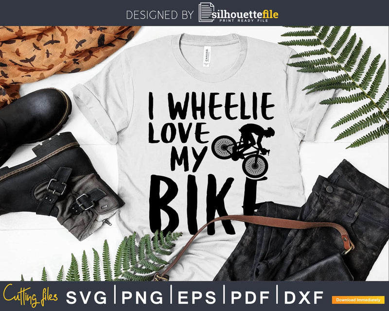 I Wheelie Love My Bike And Wife Biking svg design printable