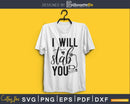 I will stab you Nurse svg digital cut cricut files