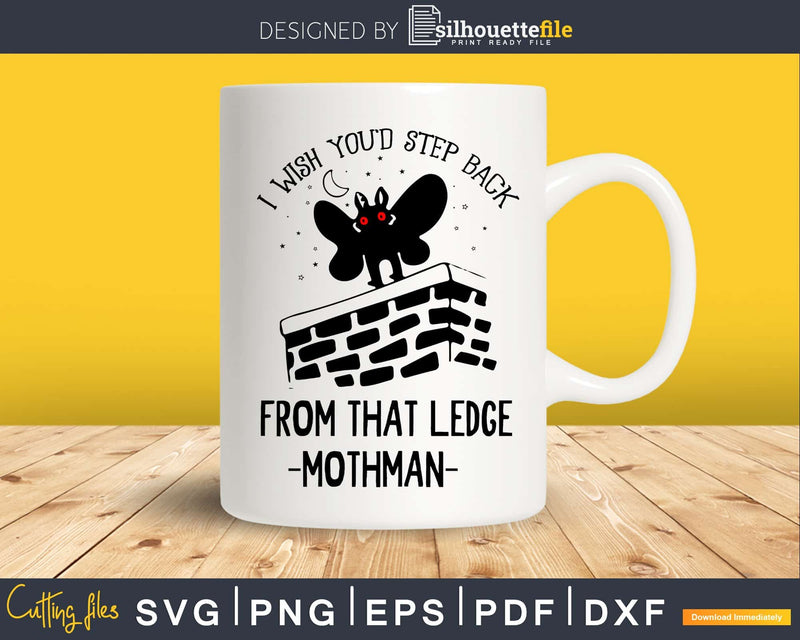 I wish you’d step back from that ledge mothman Gym svg