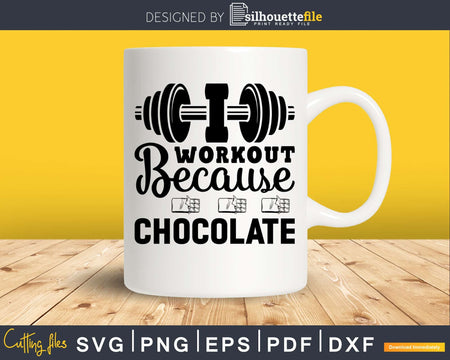 I workout because chocolate svg design printable cut files