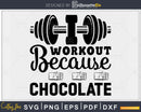 I workout because chocolate svg design printable cut files