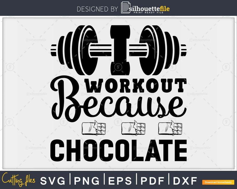 I workout because chocolate svg design printable cut files