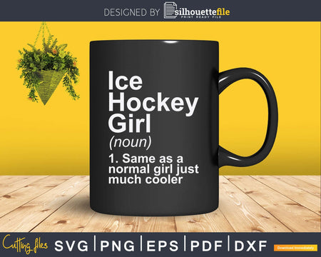 Ice Hockey Girl Definition Funny & Sassy Sports Svg Dxf Png