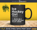 Ice Hockey Girl Definition Funny Sassy Sports Svg Png Dxf