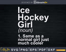 Ice Hockey Girl Definition Funny Sassy Sports Svg Png Dxf