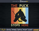 Ice Hockey Goalie The Puck Stops Here Svg Dxf Png Cricut