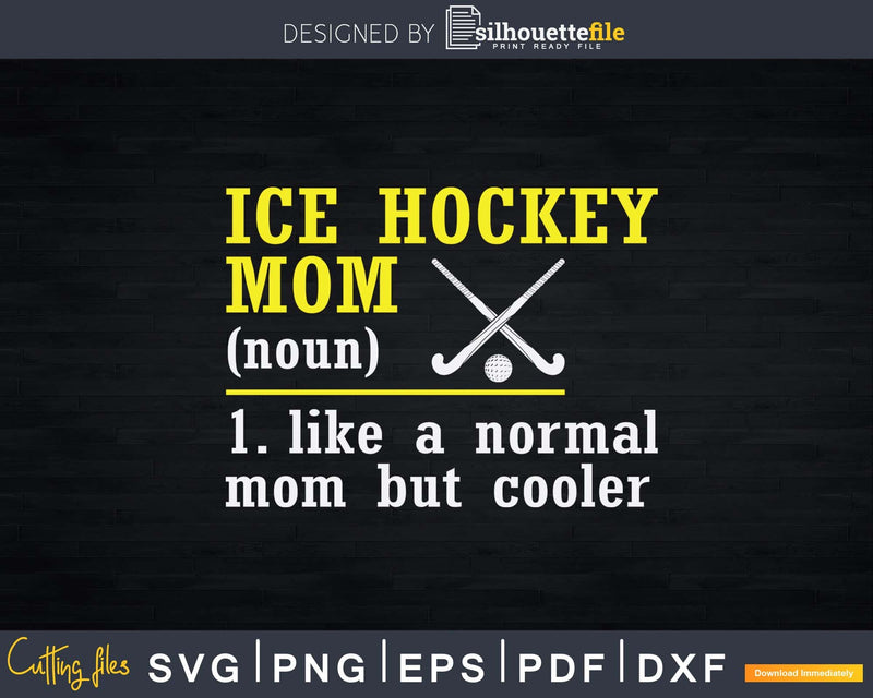 Ice Hockey Mom Like A Normal But Cooler Svg Png Dxf