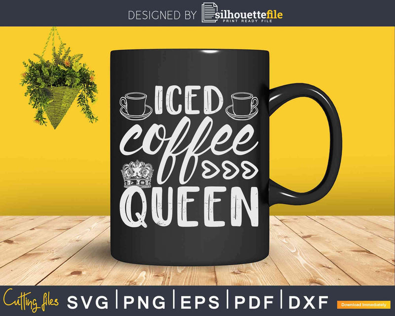 Iced Coffee Queen Design Svg Dxf Png Cricut Printable Cut