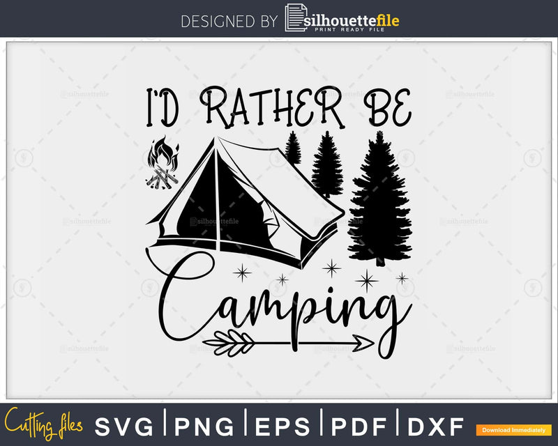 I’d Rather Be Camping Camp svg dxf Cutting Printable Files