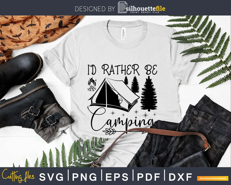 I’d Rather Be Camping Camp svg dxf Cutting Printable Files