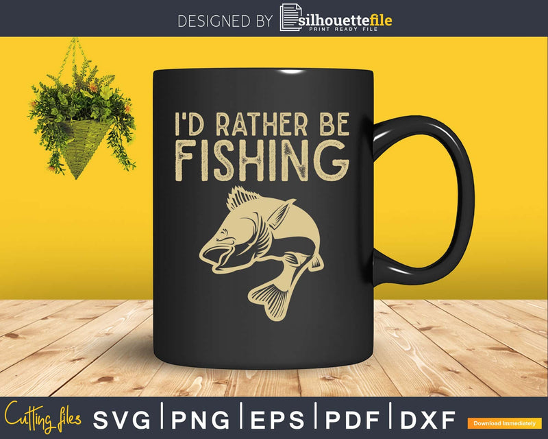 I'd Rather Be Fishing svg design printable cut files