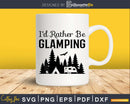 I’d Rather Be Glamping Camping Halloween Svg Printable