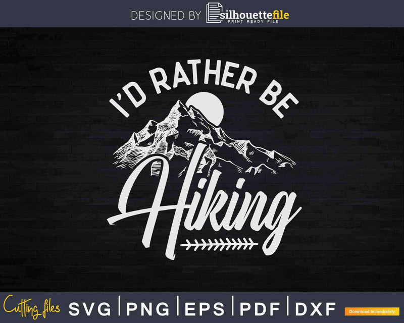 I’d Rather Be Hiking Svg Dxf Cricut Files